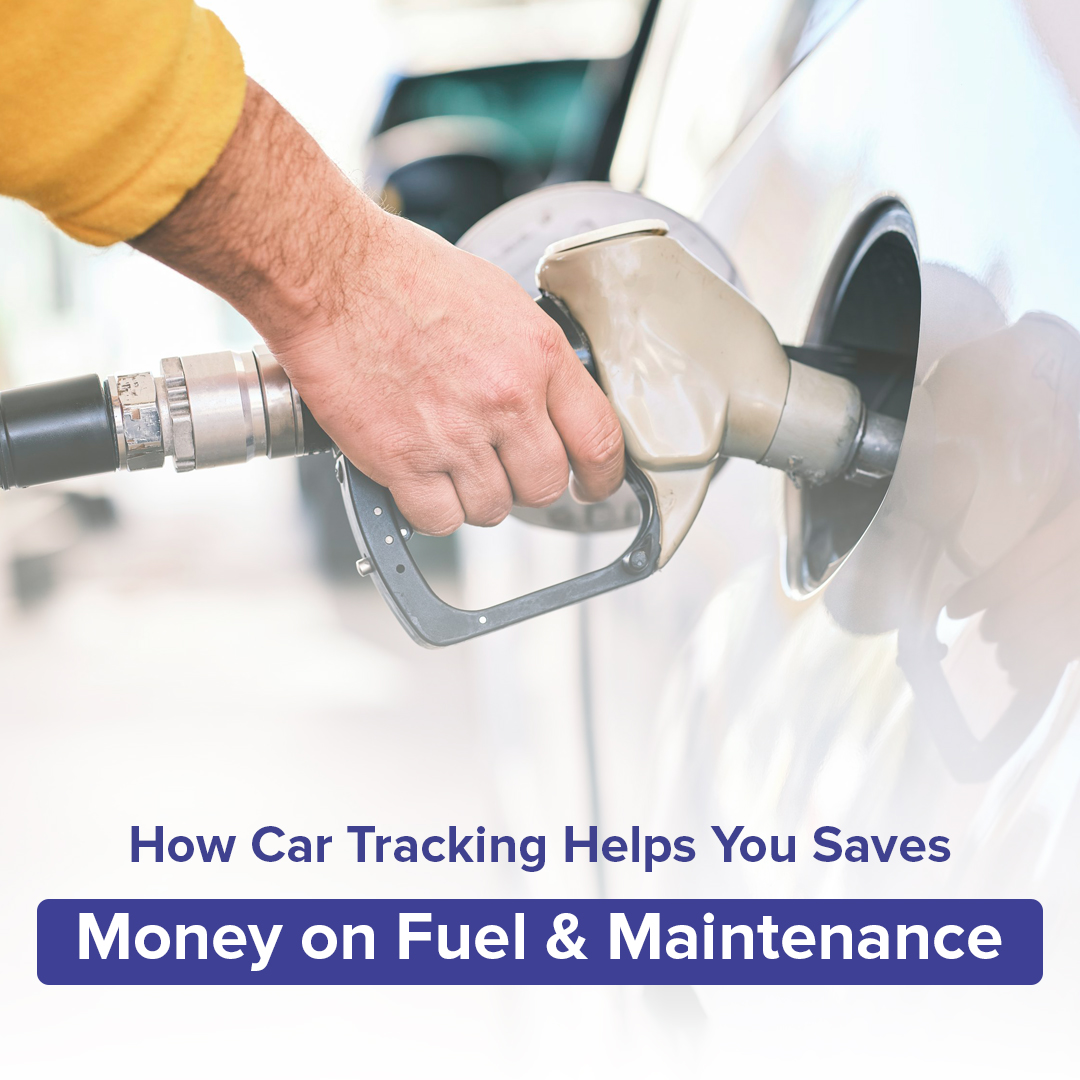 How Car Tracking Helps You Saves Money on Fuel & Maintenance